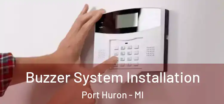 Buzzer System Installation Port Huron - MI