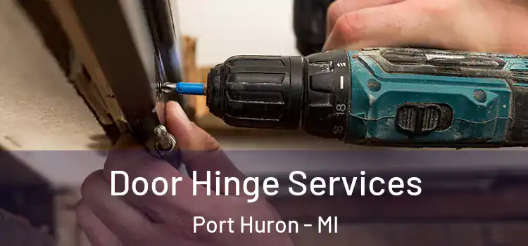 Door Hinge Services Port Huron - MI