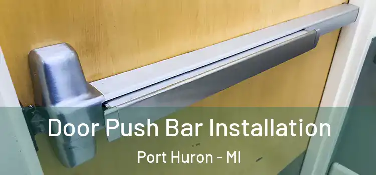 Door Push Bar Installation Port Huron - MI