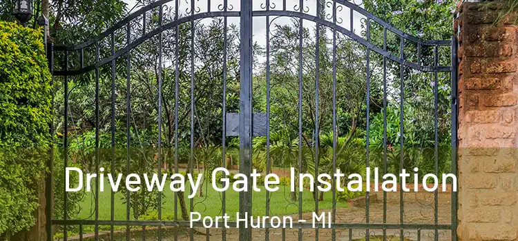 Driveway Gate Installation Port Huron - MI