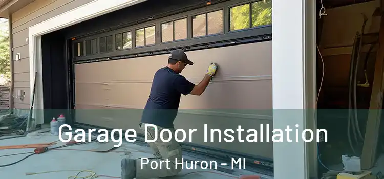  Garage Door Installation Port Huron - MI