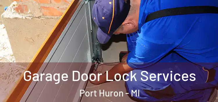  Garage Door Lock Services Port Huron - MI