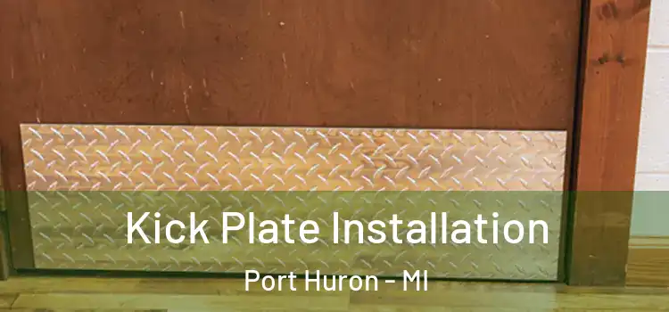  Kick Plate Installation Port Huron - MI
