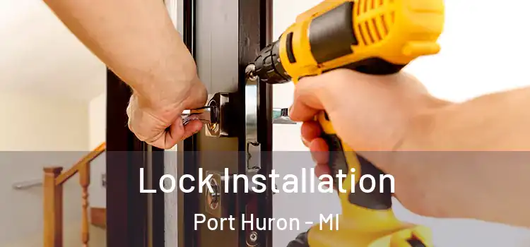 Lock Installation Port Huron - MI