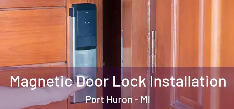  Magnetic Door Lock Installation Port Huron - MI