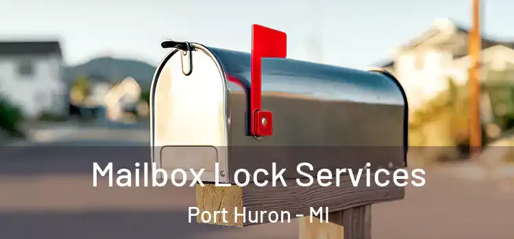  Mailbox Lock Services Port Huron - MI