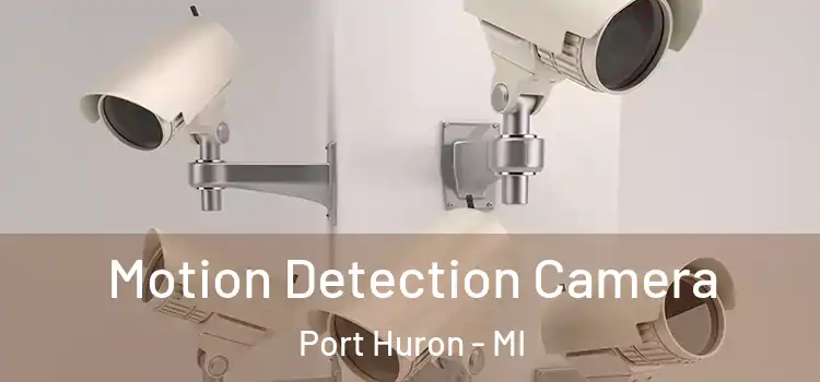  Motion Detection Camera Port Huron - MI