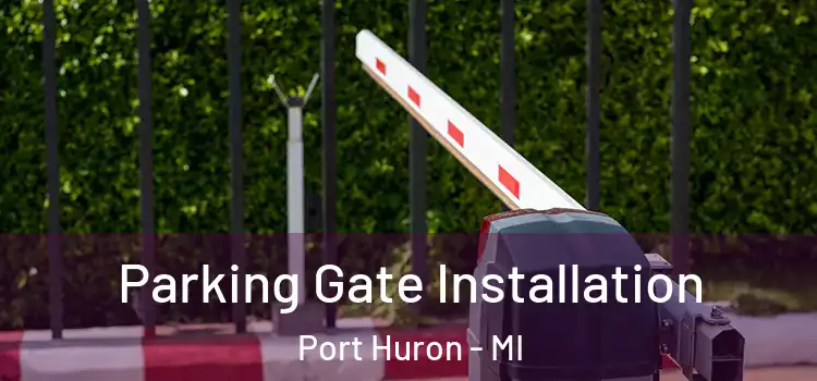 Parking Gate Installation Port Huron - MI