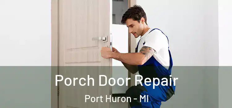  Porch Door Repair Port Huron - MI