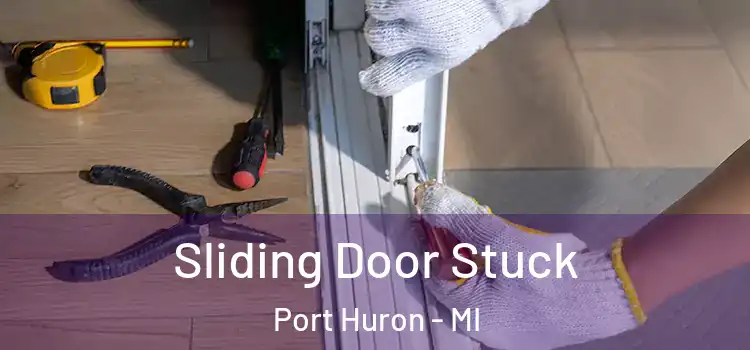  Sliding Door Stuck Port Huron - MI