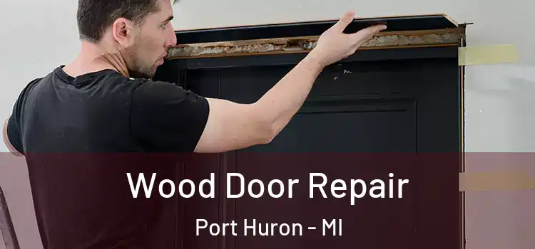  Wood Door Repair Port Huron - MI